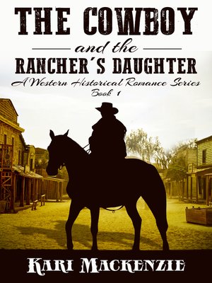 cover image of The Cowboy and the Rancher's Daughter Book 1 (A Western Historical Romance Series)